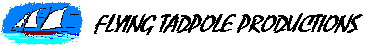 FLYING TADPOLE PRODUCTIONS